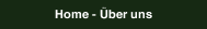 Home - &Uuml;ber uns